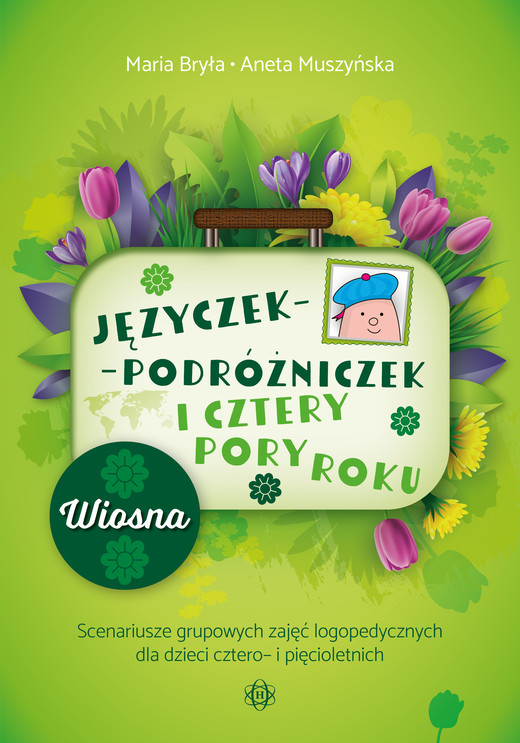 okładka Języczek-Podróżniczek i cztery pory roku Wiosna. Scenariusze grupowych zajęć logopedycznych dla dzieci cztero- i pięcioletnich książka