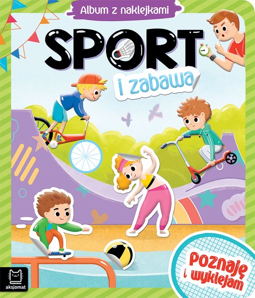 okładka Sport i zabawa. Album z naklejkami. Poznaję i wyklejam książka | Opracowanie zbiorowe