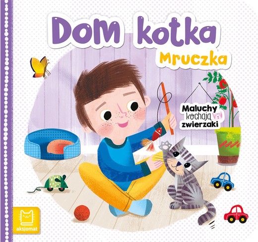 okładka Dom kotka Mruczka. Maluchy kochają zwierzaki książka | Bogusław Michalec