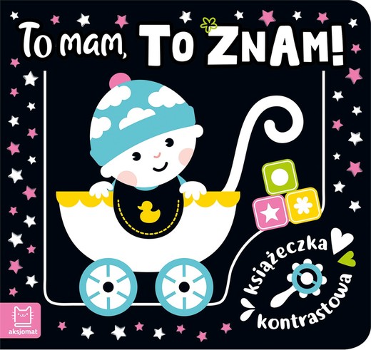 okładka To mam, to znam! Książeczka kontrastowa książka | Agnieszka Bator