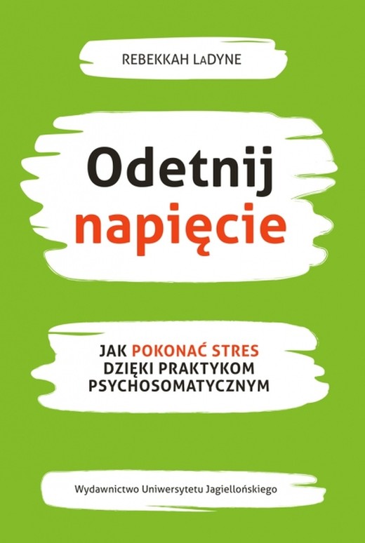 okładka Odetnij napięcie. Jak pokonać stres dzięki praktykom psychosomatycznym książka