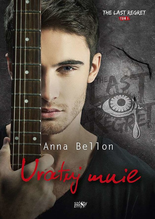 okładka Uratuj mnie. The Last Regret. Tom 1 książka | Anna Bellon