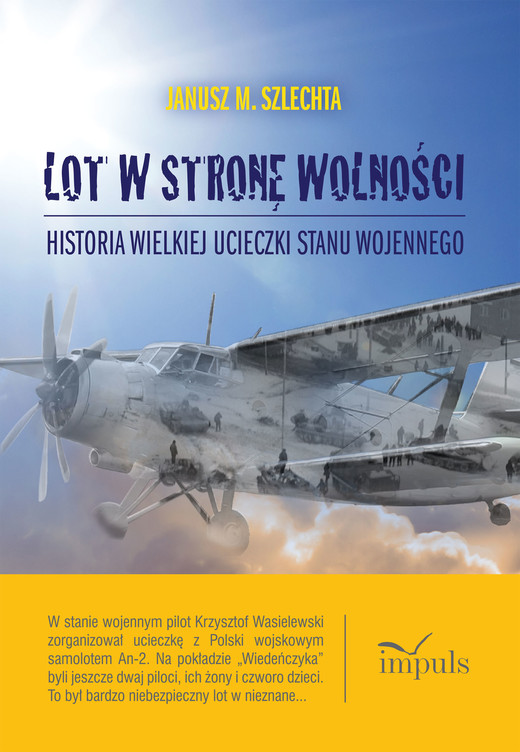 okładka Lot w stronę wolności Historia wielkiej ucieczki stanu wojennego książka | Szlechta Janusz