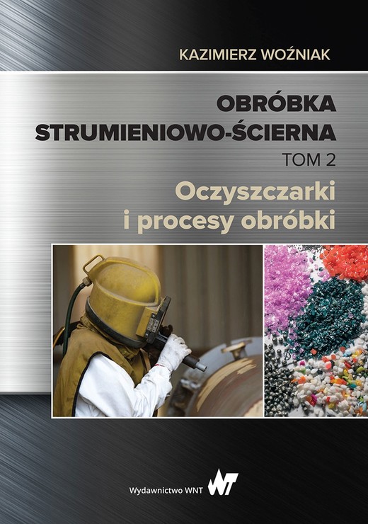 okładka Obróbka strumieniowo-ścierna. Tom II. Oczyszczarki i procesy obróbki książka