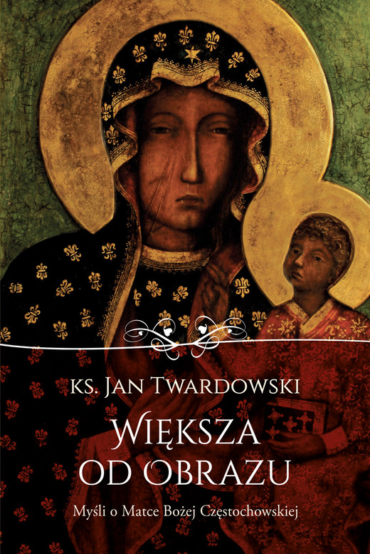 okładka Większa od obrazu myśli o matce bożej częstochowskiej książka | Ks. Jan Twardowski