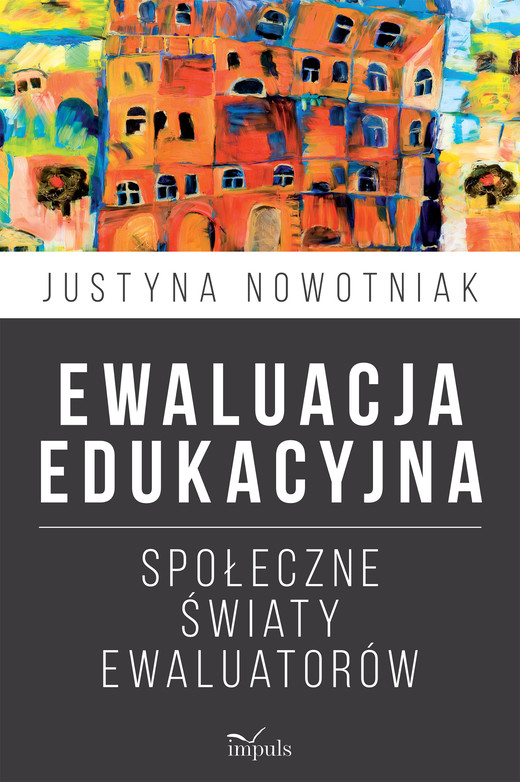 okładka Ewaluacja edukacyjna społeczne światy ewaluatorów książka