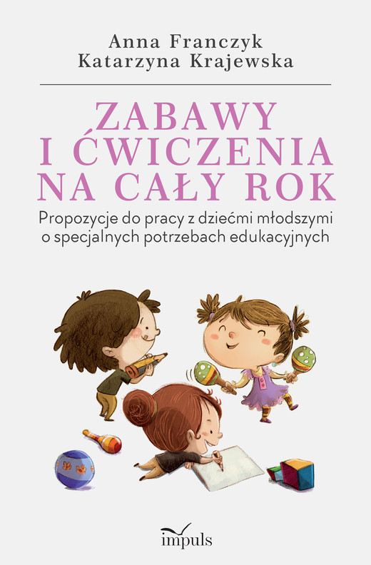 okładka Zabawy i ćwiczenia na cały rok propozycje do pracy z dziećmi młodszymi o specjalnych potrzebach edukacyjnych wyd. 9 książka