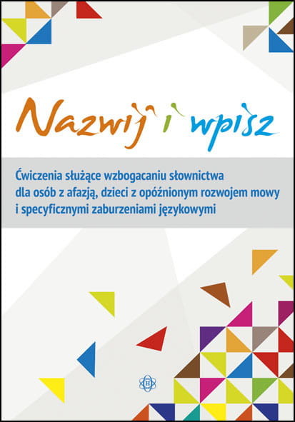okładka Nazwij i wpisz ćwiczenia służące wzbogacaniu słownictwa dla osób z afazją dzieci z opóźnionym rozwojem mowy i specyficznymi zaburzeniami językowymi książka | Hinz Magdalena