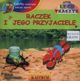 okładka Raczek i jego przyjaciele gdyby zwierzęta umiały mówić + CD książka | Lech Tkaczyk