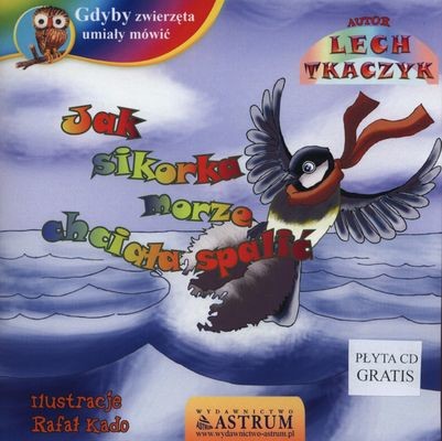 okładka Jak sikorka morze chciała spalić + CD książka | Lech Tkaczyk