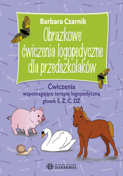 okładka Obrazkowe ćwiczenia logopedyczne dla przedszkolaków Ćwiczenia wspomagające terapię logopedyczną głosek Ś, Ź, Ć, DŹ Obrazkowe ćwiczenia logopedyczne książka