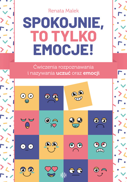 okładka Spokojnie, to tylko emocje! Ćwiczenia rozpoznawania i nazywania uczuć oraz emocji książka | Renata Malek