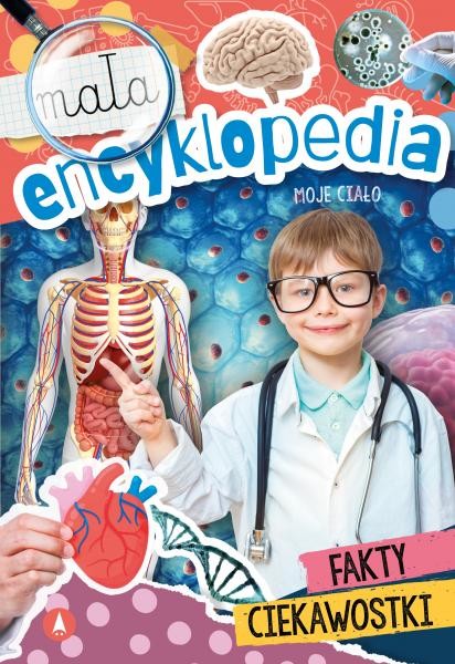 okładka Moje ciało. Mała encyklopedia książka | Opracowanie zbiorowe