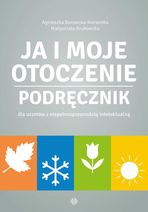 okładka Ja i moje otoczenie Podręcznik dla uczniów z niepełnosprawnością intelektualną Ja i moje otoczenie książka | Agnieszka Borowska-Kociemba, Małgorzata Krukowska