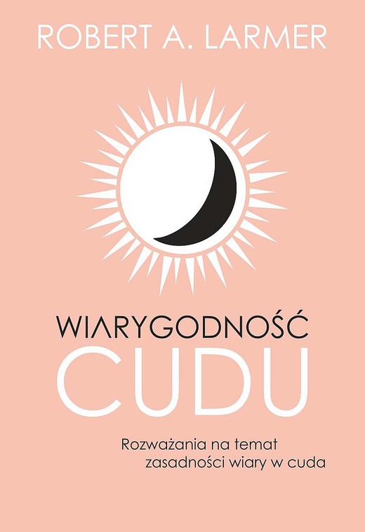 okładka Wiarygodność cudu. Rozważania na temat zasadności wiary w cuda książka