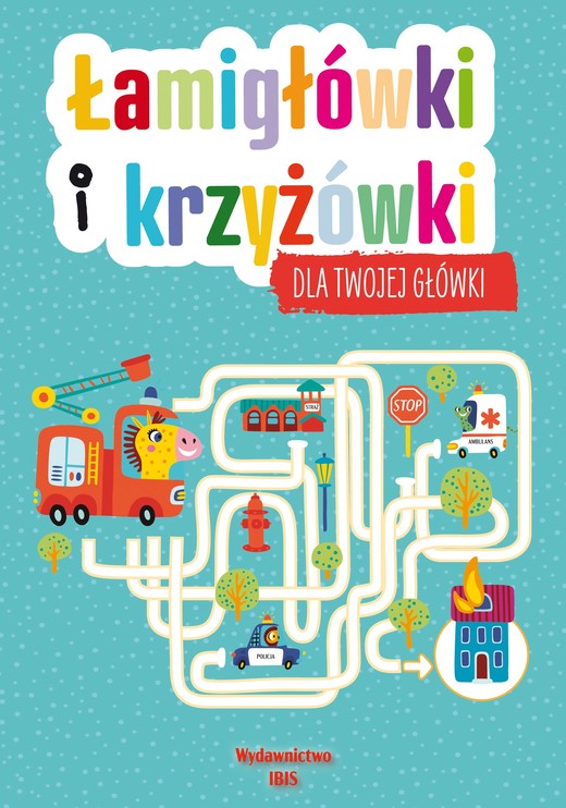 okładka Łamigłówki i krzyżówki dla Twojej główki książka | Opracowanie zbiorowe