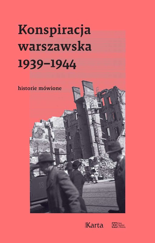 okładka Konspiracja warszawska 1939–1944. Historie mówione książka | Opracowanie zbiorowe