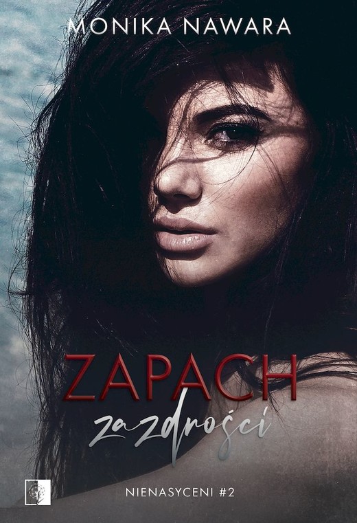 okładka Zapach zazdrości. Nienasyceni. Tom 2 książka | Monika Nawara