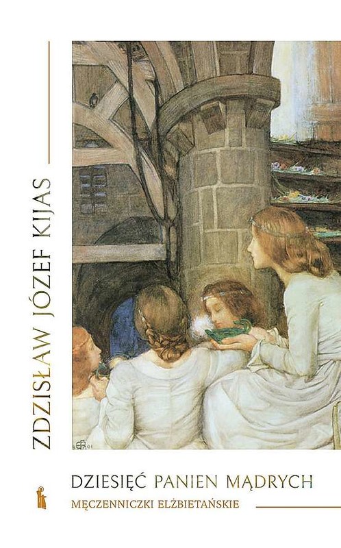 okładka Dziesięć panien mądrych. Męczenniczki elżbietańskie książka | Zdzisław Kijas