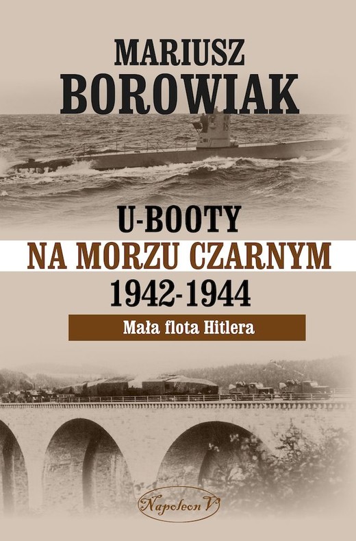 okładka U-Booty na Morzu Czarnym 1942-1944. Mała flota Hitlera książka | Borowiak Mariusz