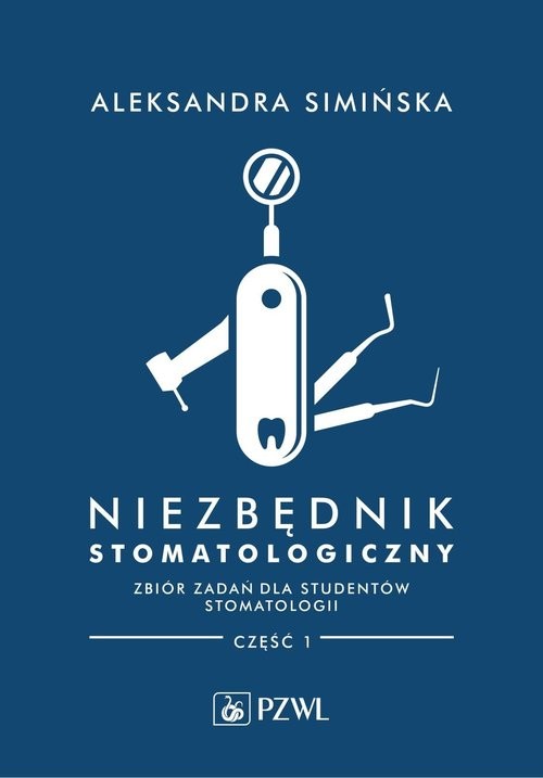 okładka Niezbędnik stomatologiczny. Zbiór zadań dla studentów stomatologii. Część 1 książka