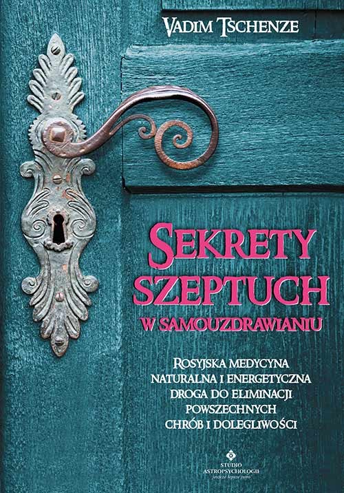 okładka Sekrety szeptuch w samouzdrawianiu. Rosyjska medycyna naturalna i energetyczna drogą do eliminacji powszechnych chorób i dolegliwości wyd. 2021 książka