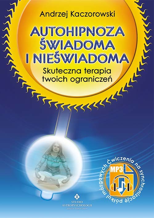 okładka Autohipnoza świadoma i nieświadoma. Skuteczna terapia Twoich ograniczeń wyd. 2021 książka