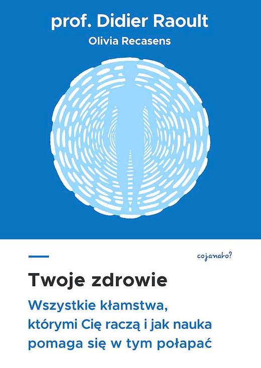 okładka Twoje zdrowie. Wszystkie kłamstwa, którymi cię raczą, i jak nauka pomaga się w tym połapać książka