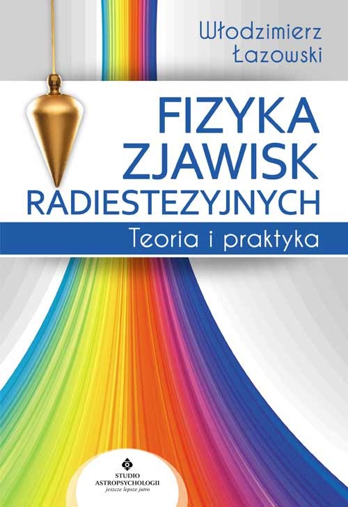 okładka Fizyka zjawisk radiestezyjnych. Teoria i praktyka wyd. 2022 książka