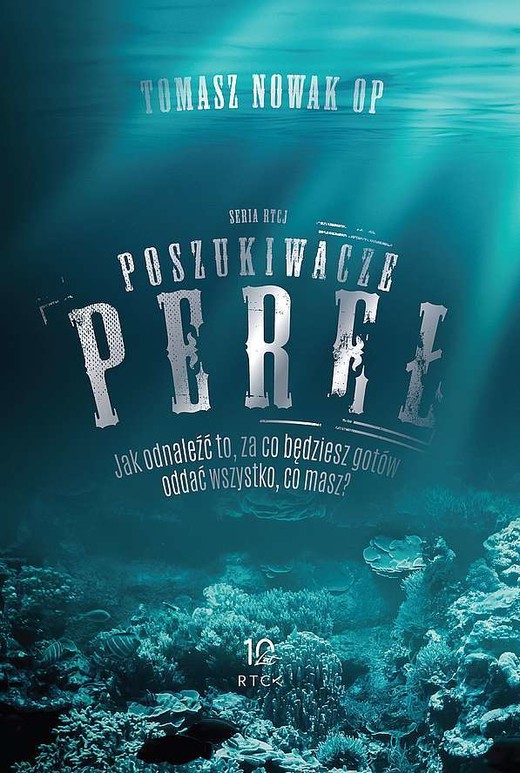 okładka Poszukiwacze Pereł. Jak odnaleźć to, za co będziesz gotów oddać wszystko, co masz? książka | Tomasz Nowak