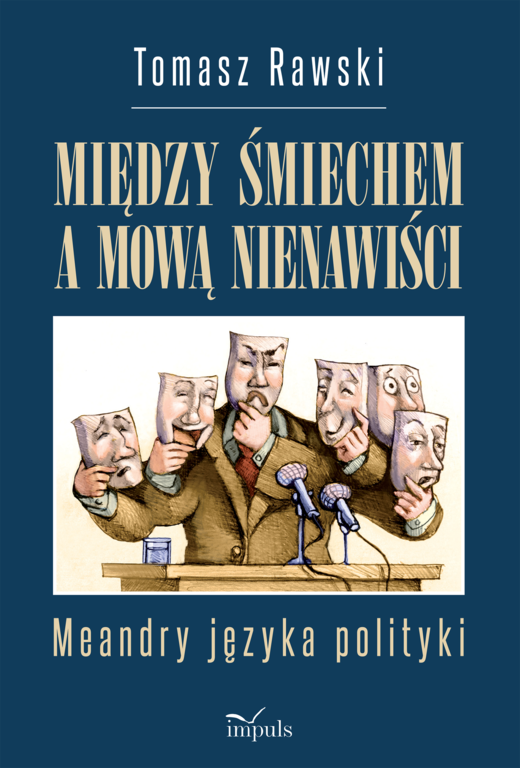 okładka Między śmiechem a mową nienawiści Meandry języka polityki książka | Rawski Tomasz