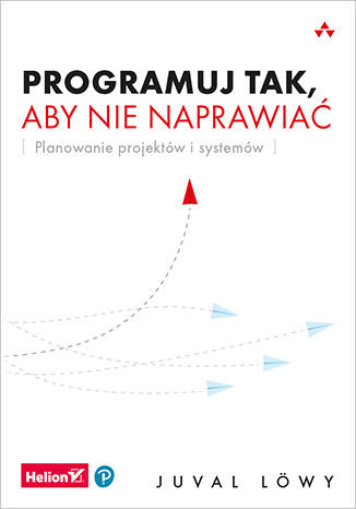 okładka Programuj tak, aby nie naprawiać. Planowanie projektów i systemów książka