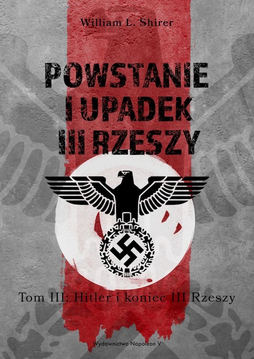 okładka Powstanie i upadek III Rzeszy. Hitler i narodziny III Rzeszy.  Tom 3 książka