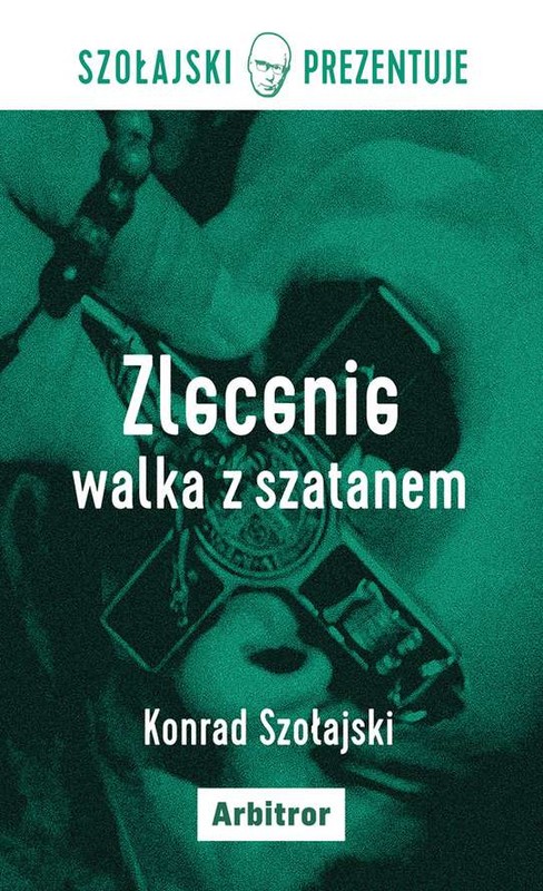 okładka Zlecenie walka z szatanem książka | Szołajski Konrad