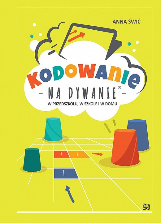okładka Kodowanie na dywanie w przedszkolu w szkole i w domu książka | Anna Świć