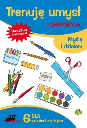 okładka Zeszyt dla sześciolatków trenuję umysł z lokomotywą myślę i działam książka