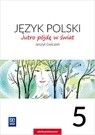 okładka Język polski jutro pójdę w świat zeszyt ćwiczeń dla klasy 5 szkoły podstawowej 179710 książka | Hanna Dobrowolska, Urszula Dobrowolska