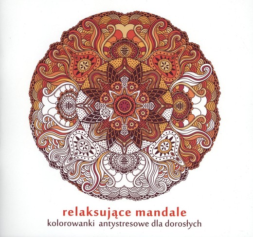 okładka Relaksujące mandale kolorowanki antystresowe dla dorosłych książka | Opracowanie zbiorowe