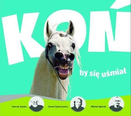 okładka Koń by się uśmiał książka | Zenon Żyburtowicz