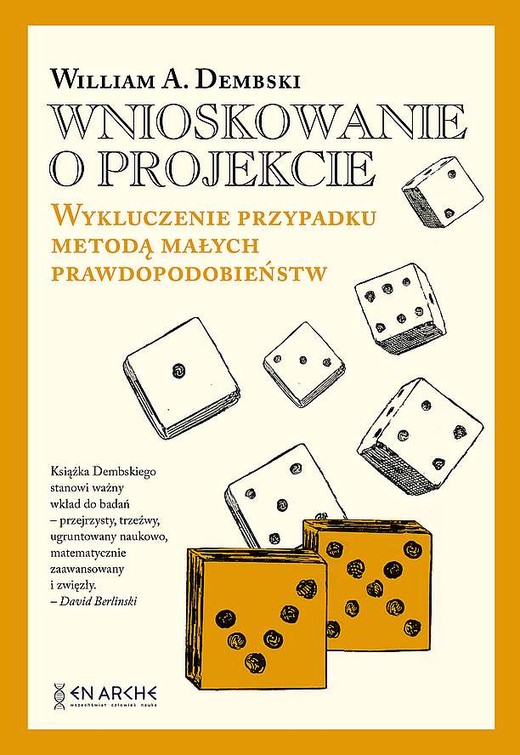 okładka Wnioskowanie o projekcie. Wykluczenie przypadku metodą małych prawdopodobieństw książka | William A. Dembski