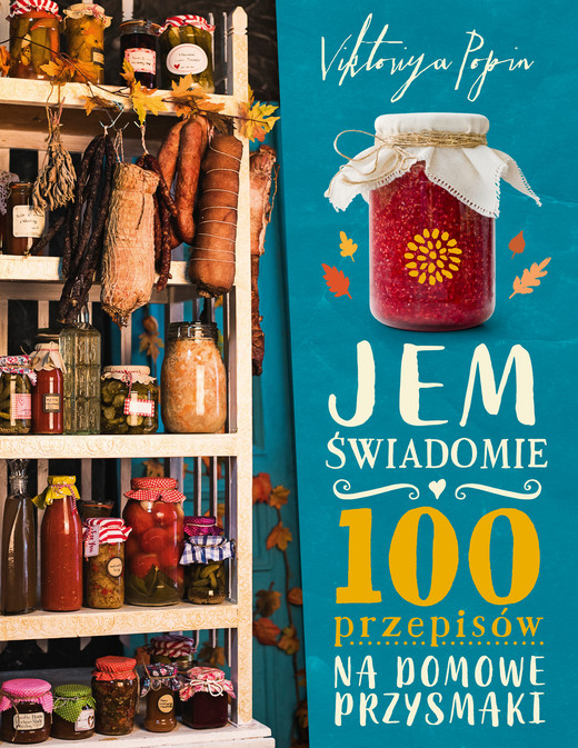 okładka Jem świadomie. 100 przepisów na domowe przysmaki książka