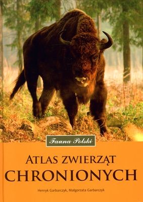 okładka Atlas zwierząt chronionych fauna polski książka | Henryk Garbarczyk, Małgorzata Garbarczyk