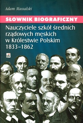 okładka Sł. Biograficzny nauczyciele szkół średnich rządowych męskich w królestwie polskim 1833-1862 książka