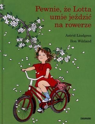 okładka Pewnie że Lotta umie jeździć na rowerze książka | Astrid Lindgren, Ilon Wikland