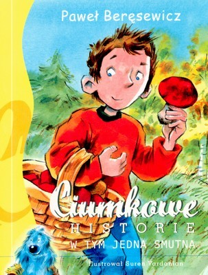 okładka Ciumkowe historie w tym jedna smutna wyd. 2007 książka | Paweł Beręsewicz