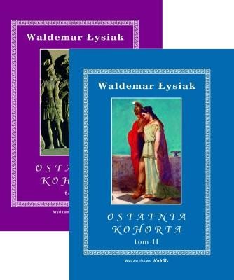 okładka Ostatnia kohorta Tom 1-2 książka | Waldemar Łysiak