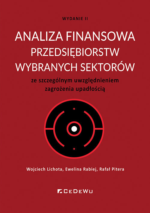 okładka Analiza finansowa przedsiębiorstw wybranych sektorów ze szczególnym uwzględnieniem zagrożenia upadło książka | Lichota Wojciech, Rafał Pitera, Ewelina Rabiej