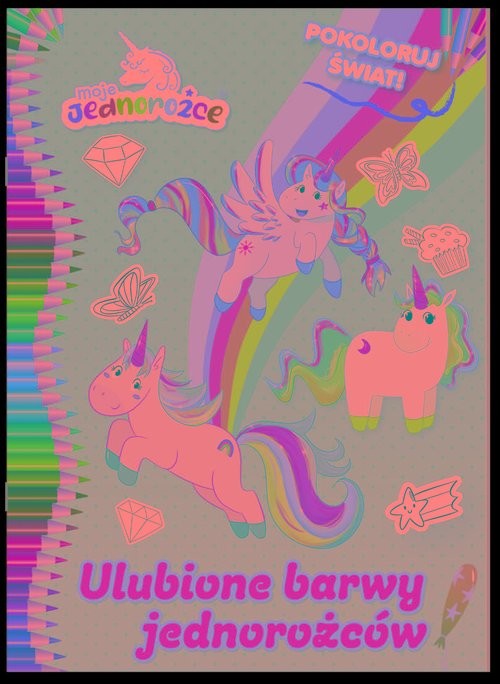 okładka Moje Jednorożce. Pokoloruj świat cz. 2 książka