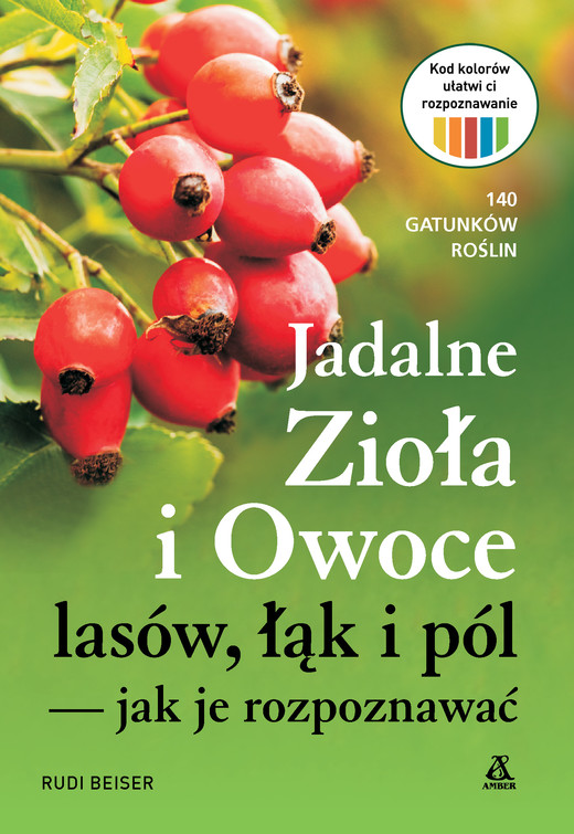 okładka Jadalne zioła i owoce lasów, łąk i pól - jak je rozpoznawać książka | Beiser Rudi