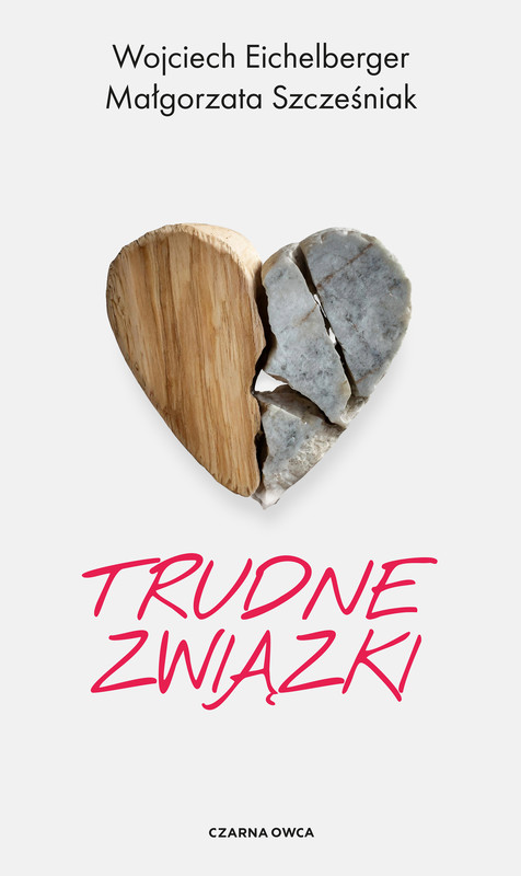 okładka Trudne związki książka | Małgorzata Szcześniak, Wojciech Eichelberger